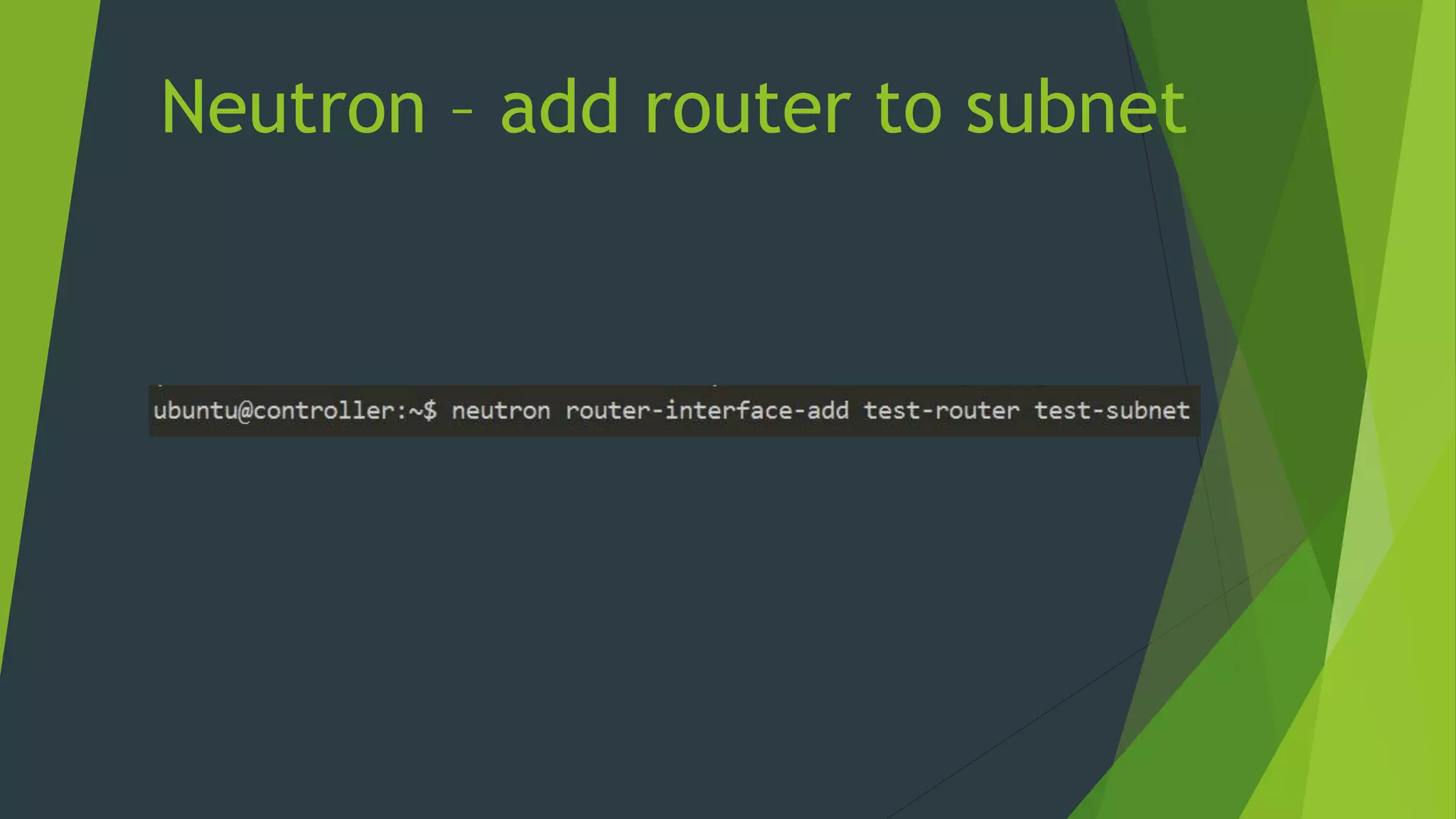 Neutron – add router to subnet
 