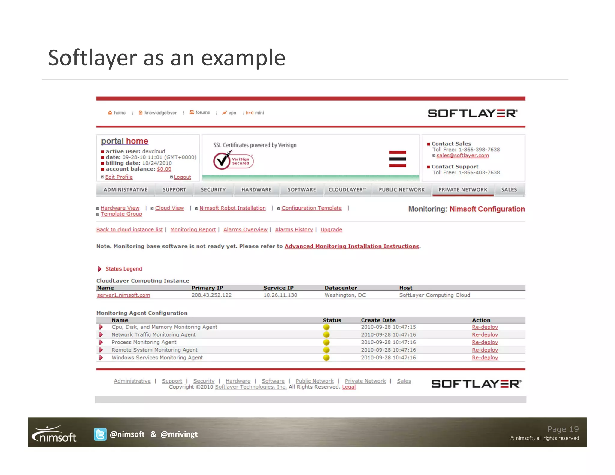 Softlayer as an example




                                            Page 19
     @nimsoft & @mrivingt   © nimsoft, all rights reserved
 