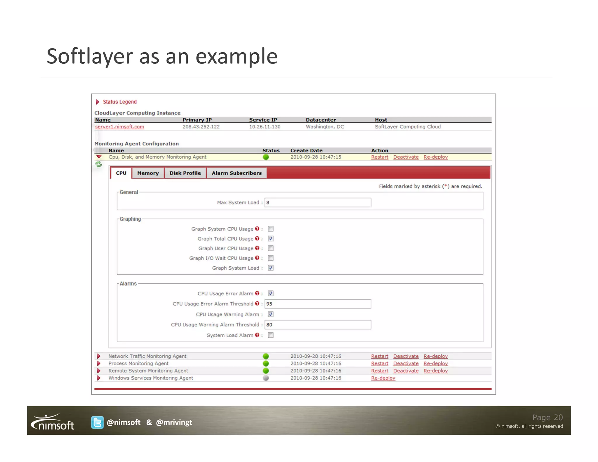 Softlayer as an example




                                            Page 20
     @nimsoft & @mrivingt   © nimsoft, all rights reserved
 