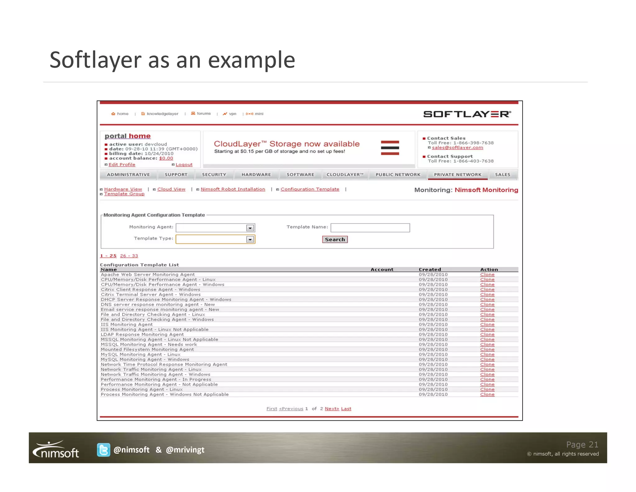 Softlayer as an example




                                            Page 21
     @nimsoft & @mrivingt   © nimsoft, all rights reserved
 
