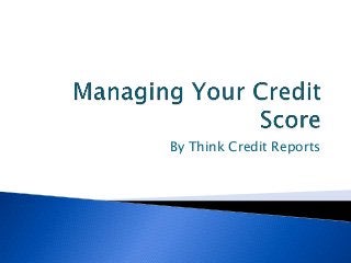 By Think Credit Reports
 