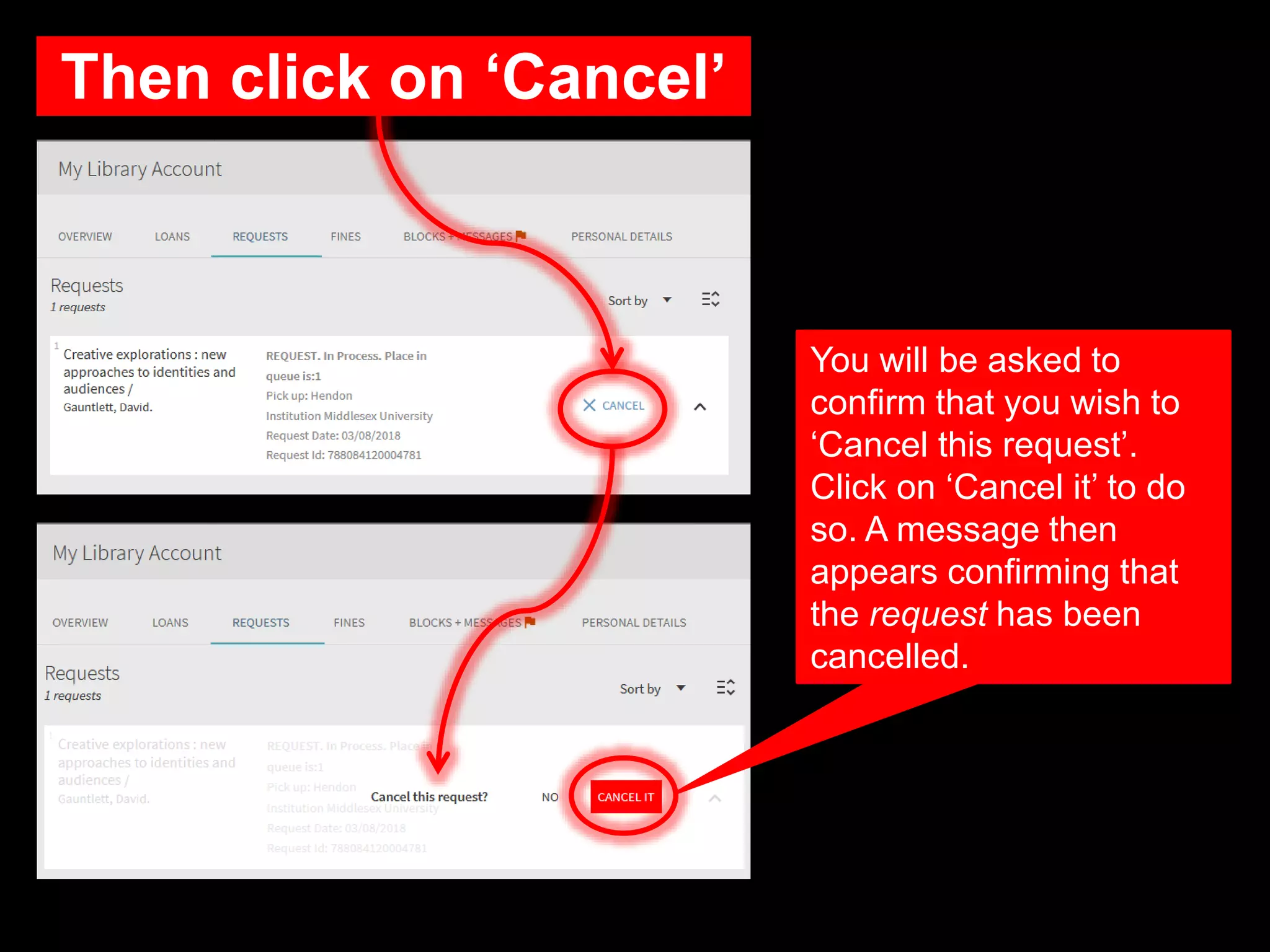 Then click on ‘Cancel’
You will be asked to
confirm that you wish to
‘Cancel this request’.
Click on ‘Cancel it’ to do
so. A message then
appears confirming that
the request has been
cancelled.
 