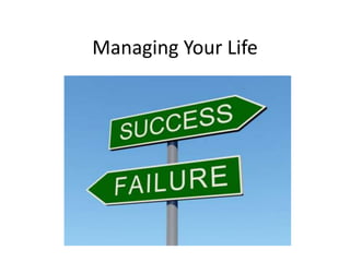 Managing Your Life 
 