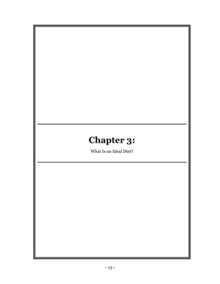 - 13 -
Chapter 3:
What Is an Ideal Diet?
 