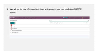 ❖ We will get list view of created lost views and we can create new by clicking CREATE
button.
 