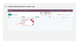 ❖ It will be listed like below in kanban view.
 