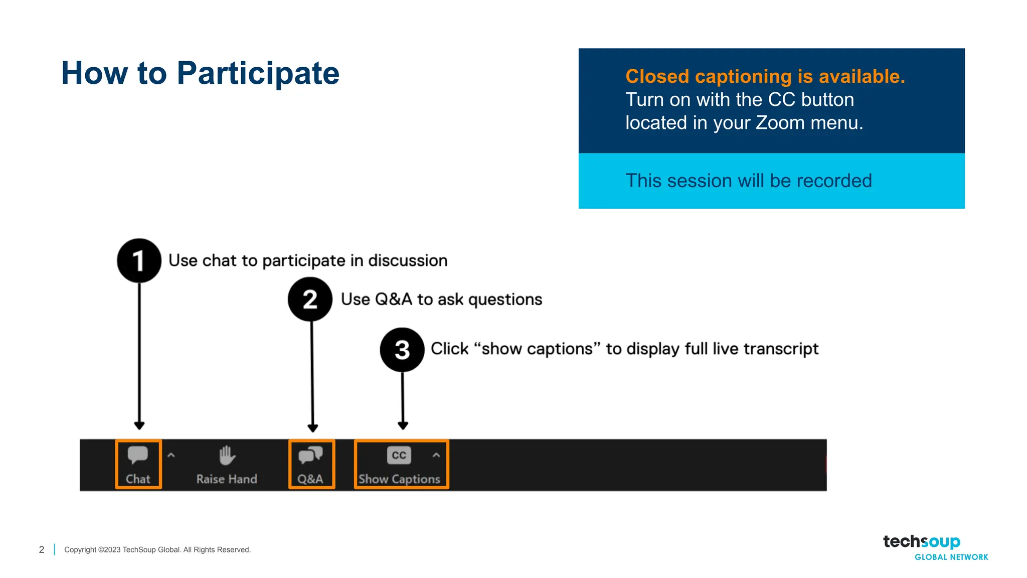 Copyright ©2023 TechSoup Global. All Rights Reserved.
2
Closed captioning is available.
Turn on with the CC button
located in your Zoom menu.
This session will be recorded
How to Participate
 