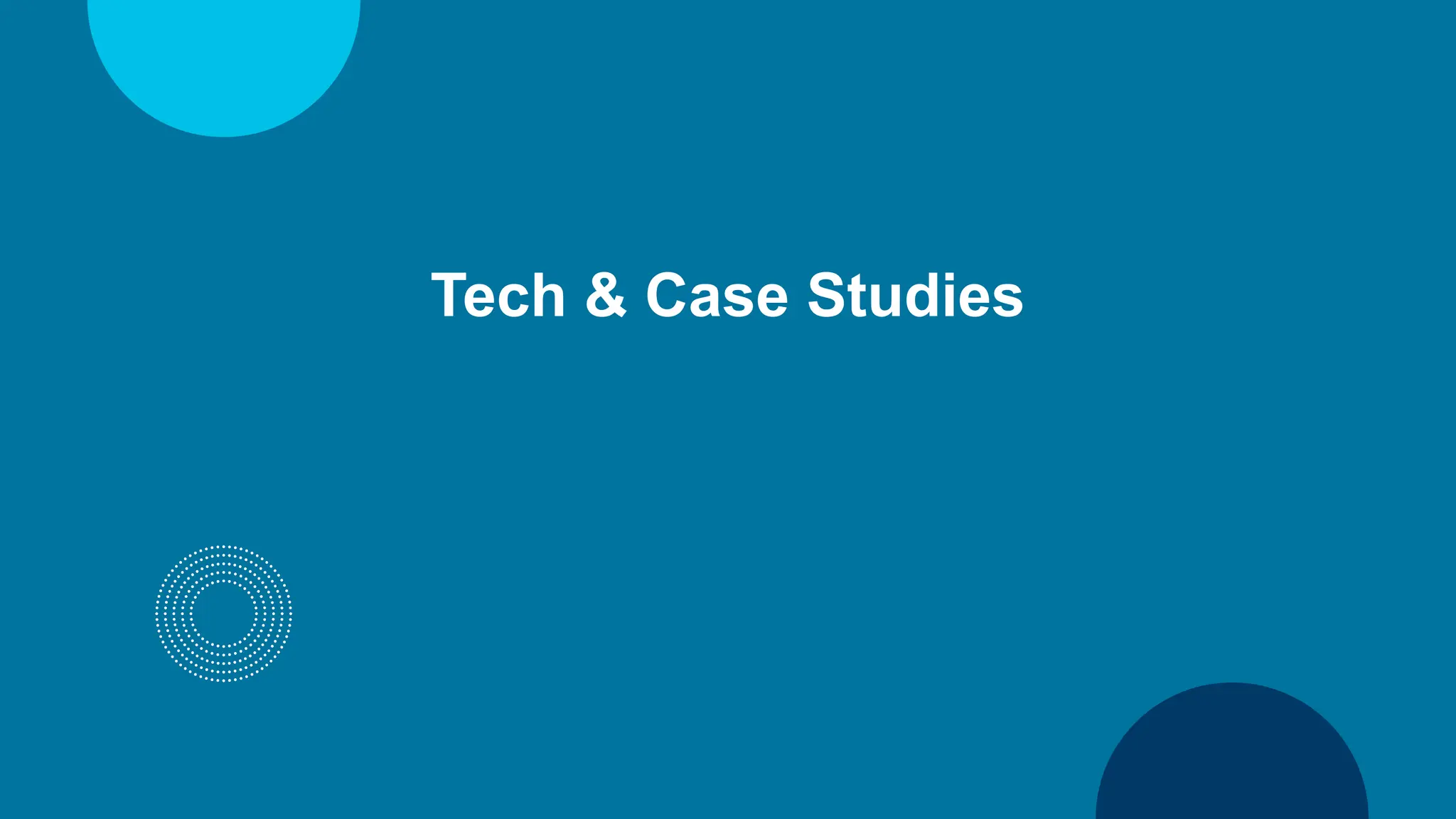 Tech & Case Studies
 