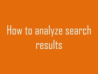 How to analyze search
results
 