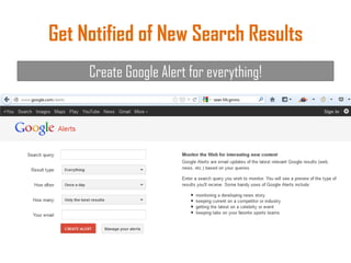 Get Notified of New Search Results
Create Google Alert for everything!
 