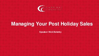 Managing Your Post Holiday Sales
Speaker: Nick Belenky
 