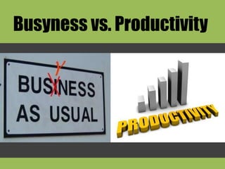 Busyness vs. Productivity
 