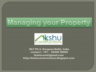 DLF Ph-3, Gurgaon-Delhi, India
contact : +91 - 95400 96960
ikshuconst@gmail.com
http://ikshuconstructions.blogspot.com
 