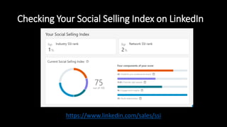 Checking Your Social Selling Index on LinkedIn
https://www.linkedin.com/sales/ssi
 