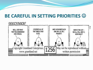 BE CAREFUL IN SETTING PRIORITIES 
 