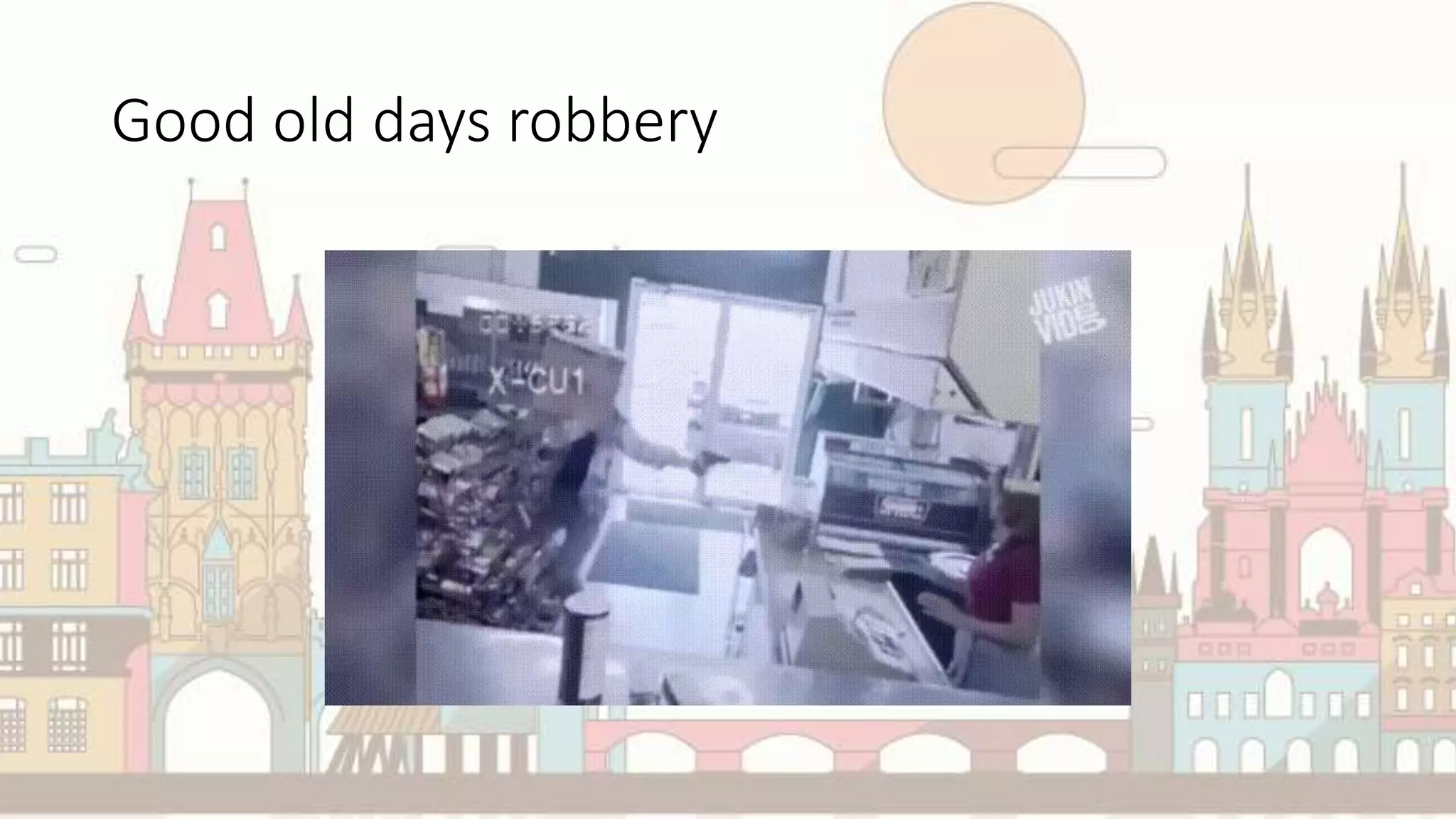 Good old days robbery
 