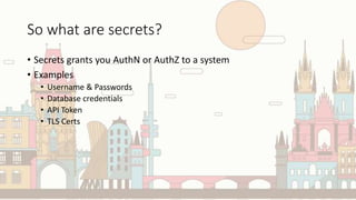 Managing your secrets in a cloud environment | PPTX