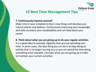 15 Best Time Management Tips 
7. Continuously improve yourself 
Make time in your schedule to learn new things and develop...