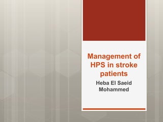 Management of
HPS in stroke
patients
Heba El Saeid
Mohammed
 