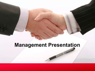 Management Presentation
 