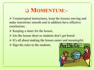  Gaining students full attention before moving on and giving new directions/information. 