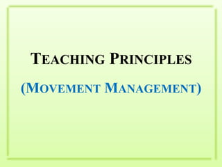 Teaching Principles(Movement Management)