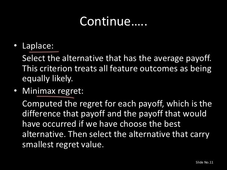 maximax maximin equally likely minimax regret A pessimistic decision making criterion is a) maximax b) equally likely c) maximin d) realism d) equally likely e) minimax regret answer: a diff: 2 topic:. maximax maximin equally likely minimax regret A pessimistic decision making criterion is a) maximax b) equally likely c) maximin d) realism d) equally likely e) minimax regret answer: a diff: 2 topic:.
