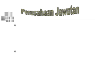  Perjan mrpk kepanjangan dr suatu
departemen pemerintah, shg mrpk
organ dr depertemen pemerintah.
 BUMN jenis ini seluruh modalnya terdiri
dari kekayaan negara yg tidak
dipisahkan
 