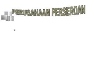Adalah :
 BUMN yg berbentuk perseroan terbatas
(PT) yg modal/sahamnya paling sedikit
51 %dimiliki oleh pemerintah
tujuannya mengejar keuntungan
 