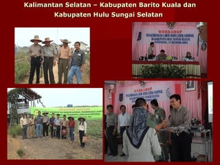 Kalimantan Selatan – Kabupaten Barito Kuala dan
Kabupaten Hulu Sungai Selatan

 