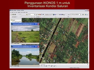 Penggunaan IKONOS 1 m untuk
Inventarisasi Kondisi Saluran

 