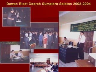 Dewan Riset Daerah Sumatera Selatan 2002-2004

 
