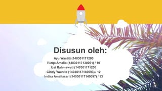 Disusun oleh:
Ayu Wastiti (140301171200
Rizqa Amalia (14030117130061) / 10
Usi Rahmawati (140301171200
Cindy Yuanita (14030117140093) / 12
Indira Amaliasari (14030117140097) / 13
 