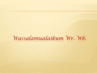 Wassalamualaikum Wr. Wb.

 