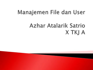 Manajemen file dan user