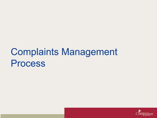 Complaints Management
Process
 