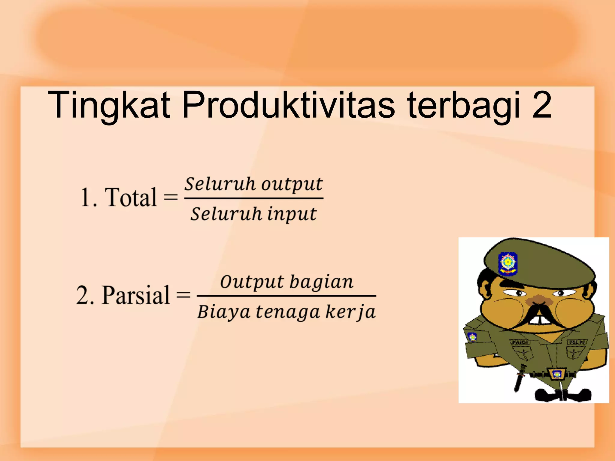 Tingkat Produktivitas terbagi 2 
 