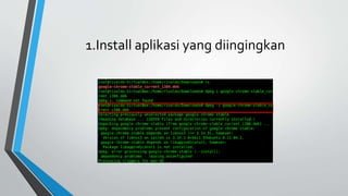 1.Install aplikasi yang diingingkan
 