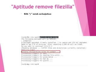 "Aptitude remove filezilla"
⦿ Klik “y’’ untuk melanjutkan
 