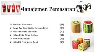 Manajemen Pemasaran
 Ade Irma Damayanti (01)
 Dewa Ayu Kade Wulan Kusuma Dewi (06)
 Ni Made Priska Setiawati (30)
 Ni Made Rai Elisya Yustiani (31)
 Ni Wayan Semiati (35)
 Ni Kadek Erna Sintya Dewi (40)
 