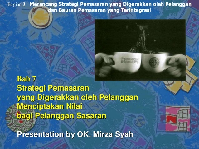 Strategi Pemasaran yang Digerakkan oleh Pelanggan - Bab 7 Prinsip-pri…