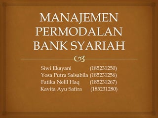 Siwi Ekayani (185231250)
Yosa Putra Salsabila (185231256)
Fatika Nelil Haq (185231267)
Kavita Ayu Safira (185231280)
 