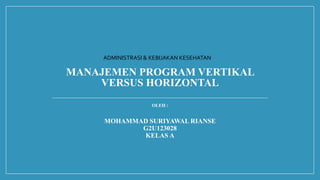 Horizontal Programme Visual MANAJEMEN PROGRAM VERTIKAL VERSUS HORIzONTAL.pptx