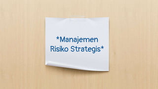 *Manajemen
Risiko Strategis*
 
