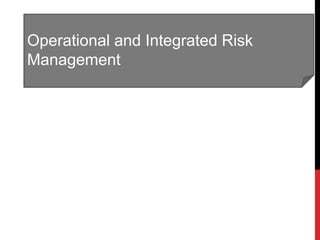 Operational and Integrated Risk
Management
 