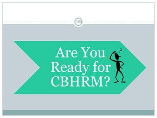 150Are You Ready for CBHRM? 