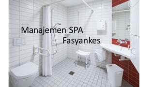 Manajemen SPA
Fasyankes
 