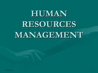 2008/2009 6
HUMANHUMAN
RESOURCESRESOURCES
MANAGEMENTMANAGEMENT
 