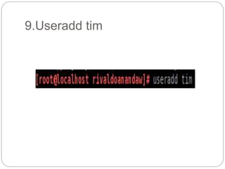 9.Useradd tim
 
