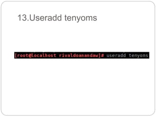 13.Useradd tenyoms
 